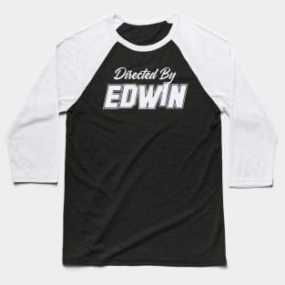 Directed By EDWIN, EDWIN NAME Baseball T-Shirt